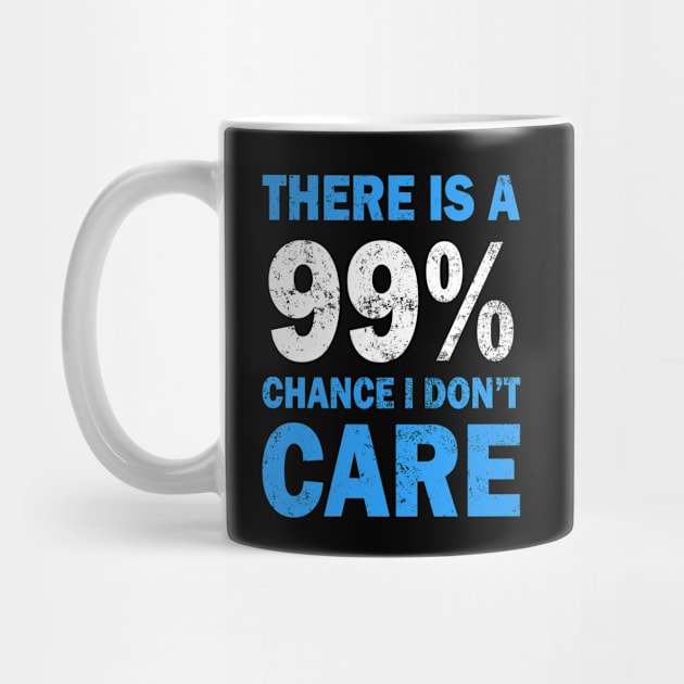 There Is A 99% Chance I Don't Care by CF.LAB.DESIGN